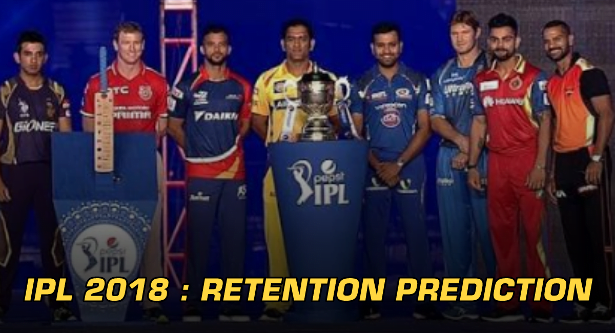 Complete Prediction For IPL 2018 Players Retention