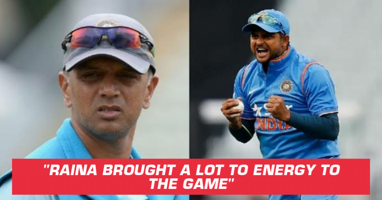 Rahul Dravid Feels Suresh Raina Changed The Fielding Of India